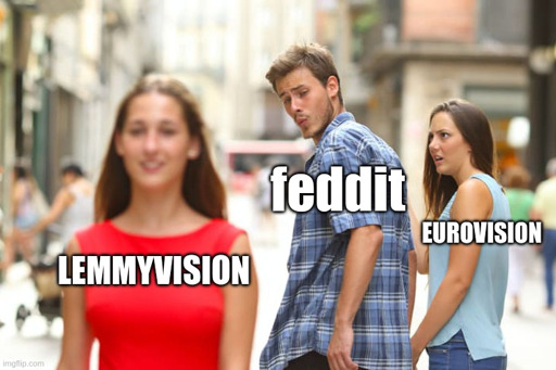 Distracted boyfriend meme. Der Freund "feddit" spaziert mir Freundin "Eurovision" und dreht sich nach Frau "Lemmyvision" um.