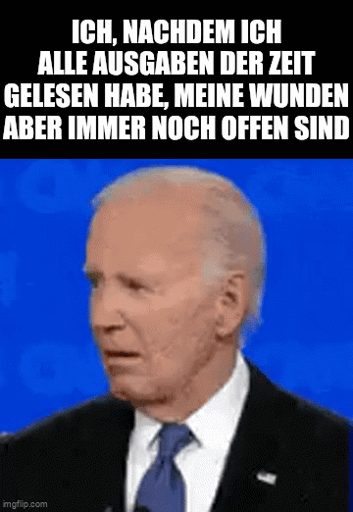 Ich, nachdem ich alle Ausgaben der Zeit gelesen habe, meine Wunden aber immer noch offen sind: Verwirrter Joe Biden