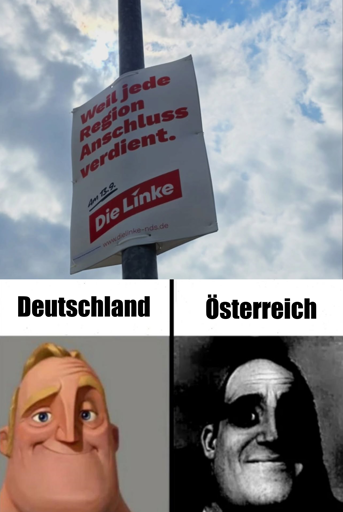 Die Linke NDS Wahlplakat: "Weil jede region Anschluss verdient". Lächelnder Mr. Incredible im Bezug auf Deutschland, unheimlicher Mr. Incredible im Bezug auf Österreich.