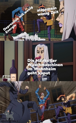 Bild 1: Mensch liegt auf Boden, Beschriftung "Mein Wäscheberg"
"Depression mit wenig Energie" und "allgemein wenig Zeit" treten drauf ein
Mensch schaut zu
Bild 2: "Die Hälfte der Waschmaschinen im Wohmheim gehen kaput" trinkt ein Glas Wein
Bild 3: alle 3 treten auf ihn ein