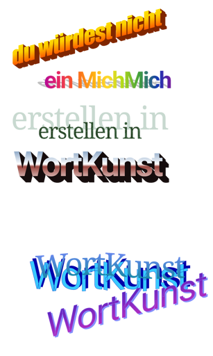 du würdest nicht ein MichMich erstellen in Wortkunst. Wortkunst Wortkunst