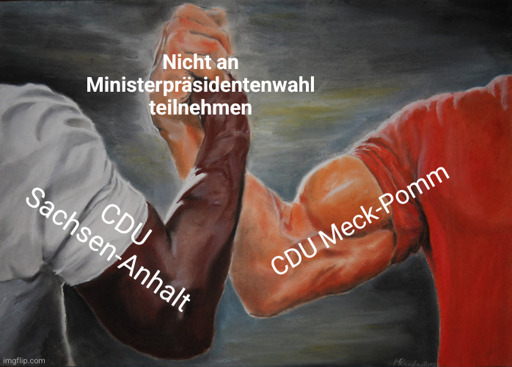 Realistische Zeichnung der Arme zweier sehr muskulöser Mendchen, die einen Handschlag machen.
Über dem Handschlag steht: "Nicht an Ministerpräsidentenwahl teilnehmen"

Auf dem einen Arm steht "CDU Sachsen-Anhalt"
Auf dem anderen Arm steht "CDU Meck-Pomm"