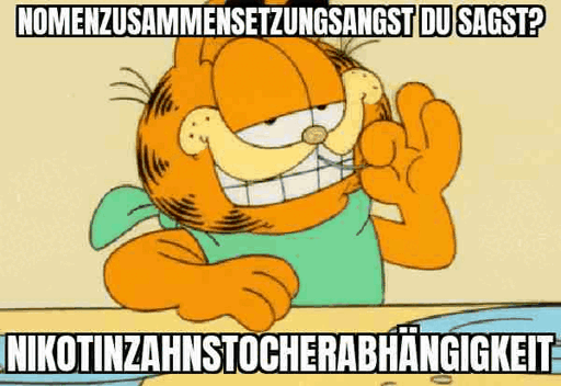 Garfield reinigt seine Zähne mit einem Zahnstocher. Darauf der Text: Nomenzusammensetzungsangst du sagst? Nikotinzahnstocherabhängigkeit