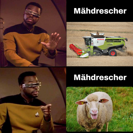 „Geordi-La-Forge/Drake-Meme-Template“. Oben (ablehnend): Bild eines Mähdreschers mit Überschrift „Mähdrescher“. Unten (zustimmend): Bild eines Schafs mit der Überschrift „Mähdrescher“.
