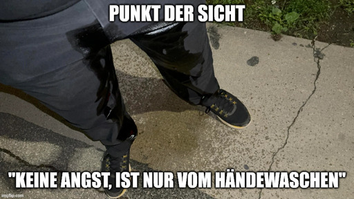 eine hose mit wasser flecken: "Keine Angst, ist nur vom Händewaschen"