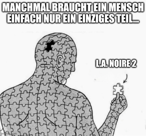 Manchmal braucht ein Mensch einfach nur ein einziges Teil… L.A. Noire 2.